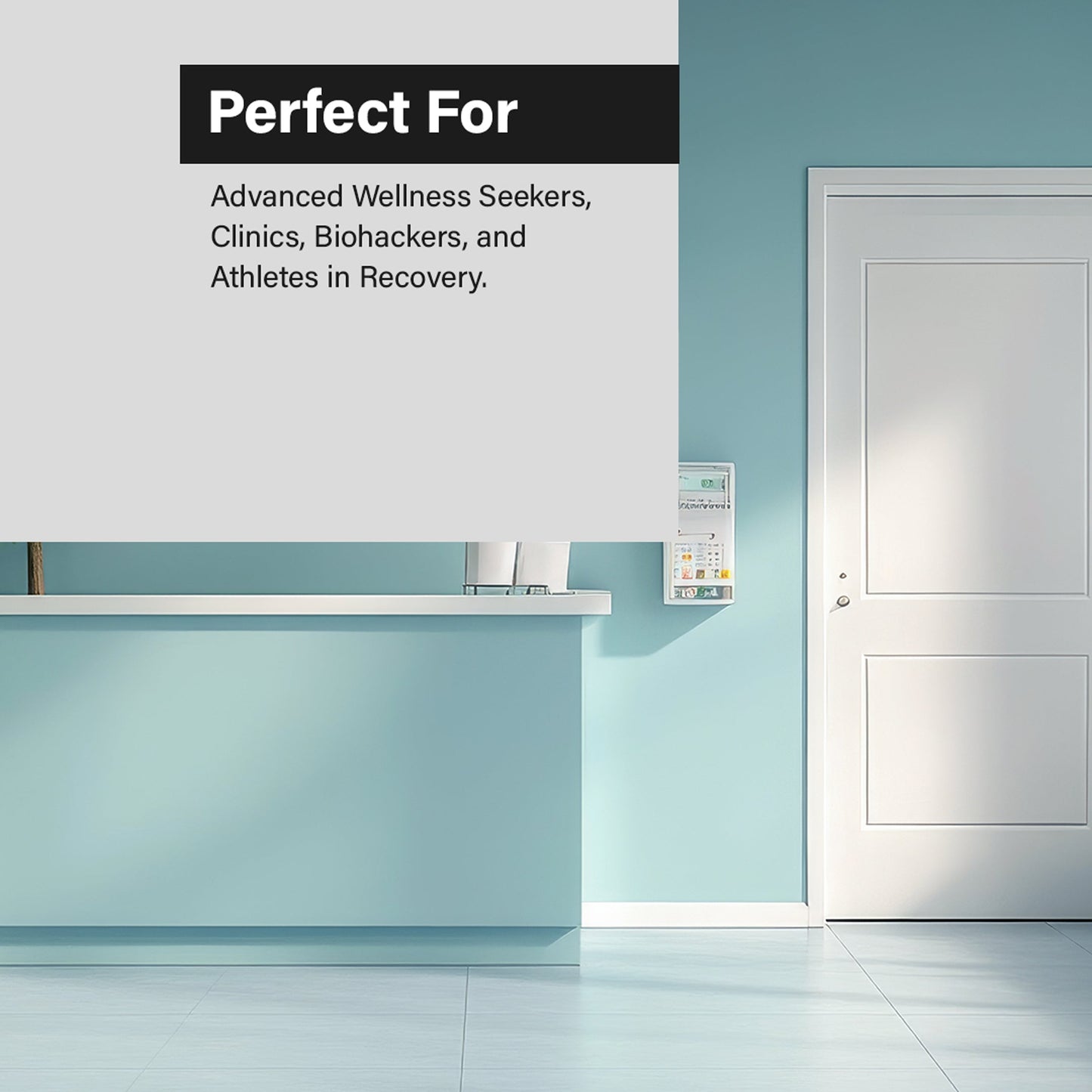 A promotional graphic for a wellness or clinic service, featuring a light blue reception desk and matching wall in a clean interior, with a large white overlay reading 'Perfect For' and smaller text about wellness seekers, clinics, biohackers, and athletes in recovery.